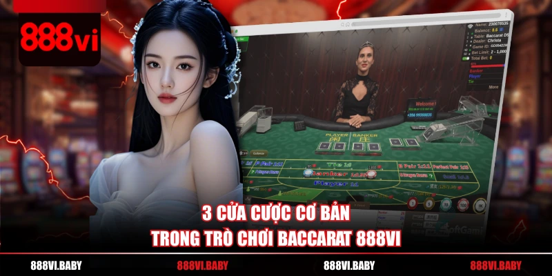 3 cửa cược cơ bản trong trò chơi Baccarat 888VI