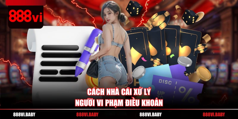 Cách nhà cái xử lý người vi phạm điều khoản