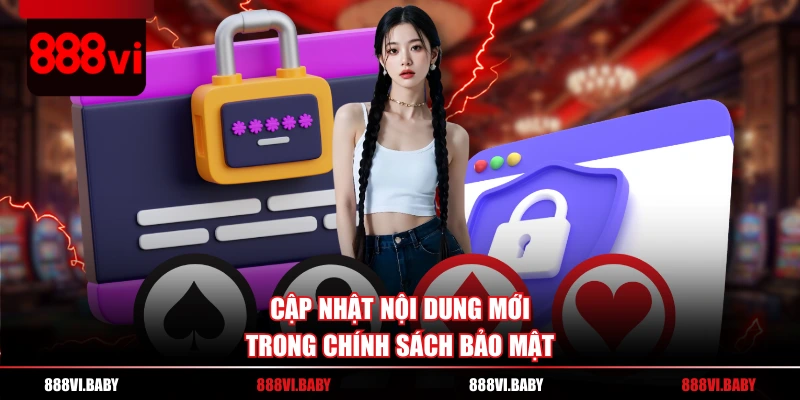 Cập nhật nội dung mới trong chính sách bảo mật