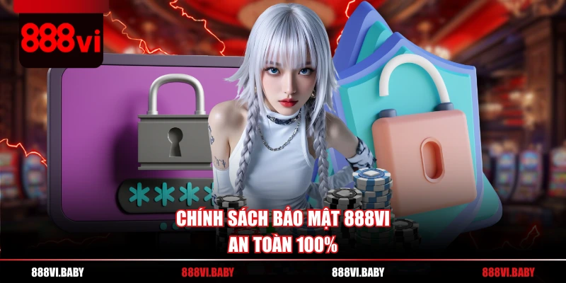 Chính sách bảo mật 888VI an toàn 100%