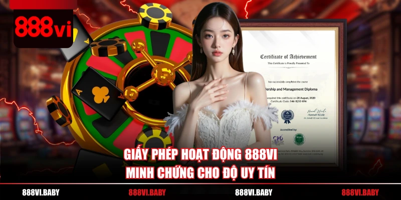Giấy phép hoạt động 888VI minh chứng cho độ uy tín