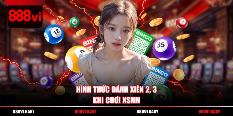 Hình thức đánh xiên 2, 3 khi chơi XSMN