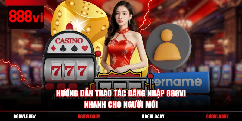 Hướng dẫn thao tác đăng nhập 888VI nhanh cho người mới