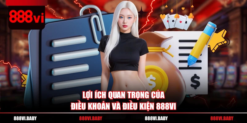 Lợi ích quan trọng của điều khoản và điều kiện 888VI