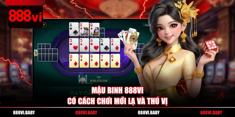 Mậu Binh 888VI có cách chơi mới lạ và thú vị