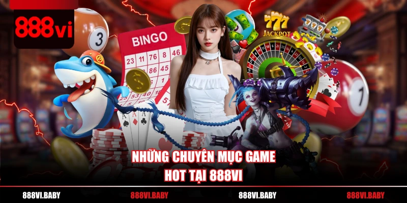 Những chuyên mục game hot tại 888VI