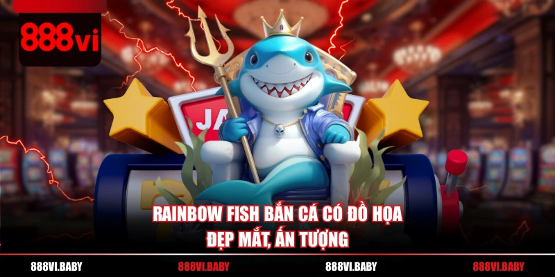 RAINBOW FISH bắn cá có đồ họa đẹp mắt, ấn tượng