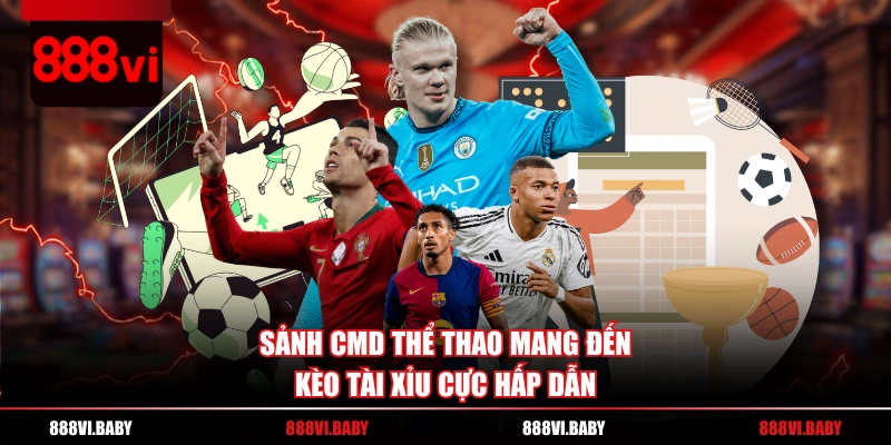 Sảnh CMD thể thao mang đến kèo tài xỉu cực hấp dẫn