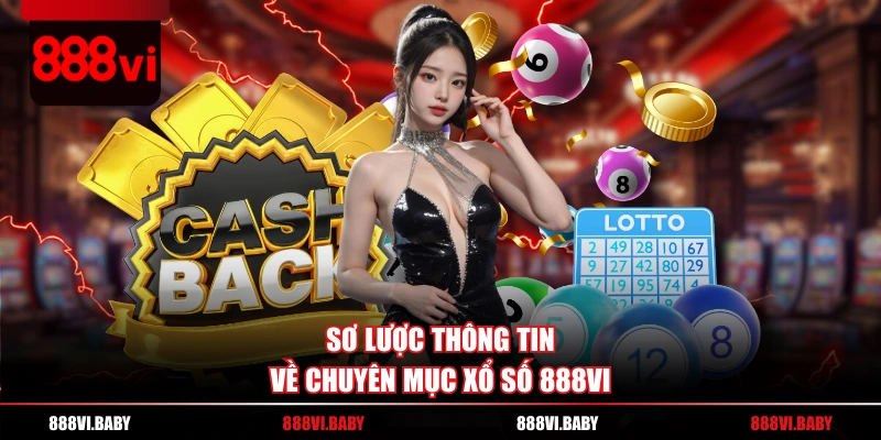 Sơ lược thông tin về chuyên mục xổ số 888VI
