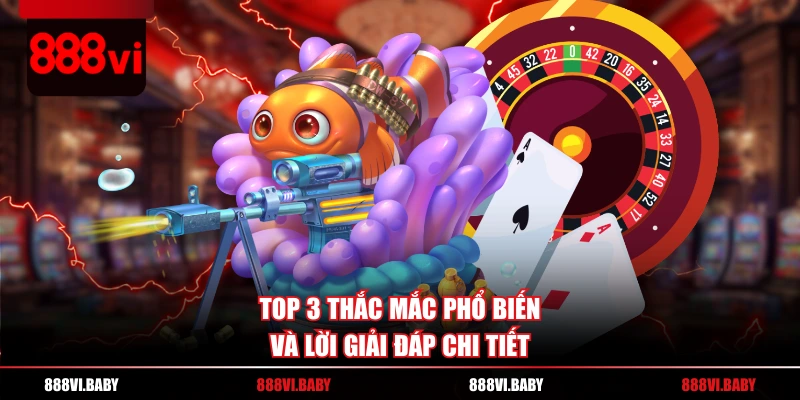 Top 3 thắc mắc phổ biến và lời giải đáp chi tiết